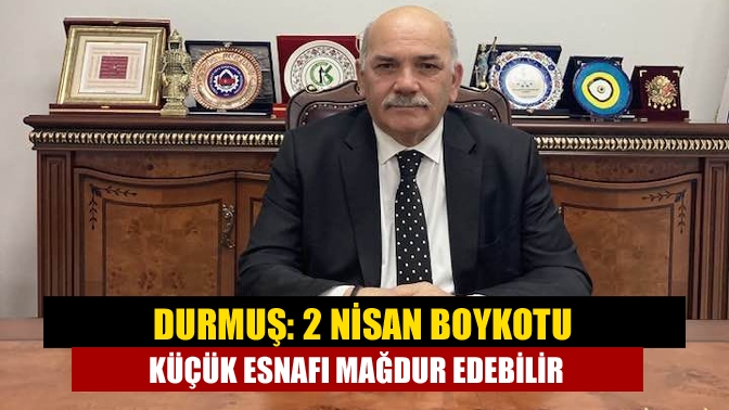 Kocaeli Esnaf ve Sanatkârlar Odaları Birliği Başkanı Kadir Durmuş, 2
