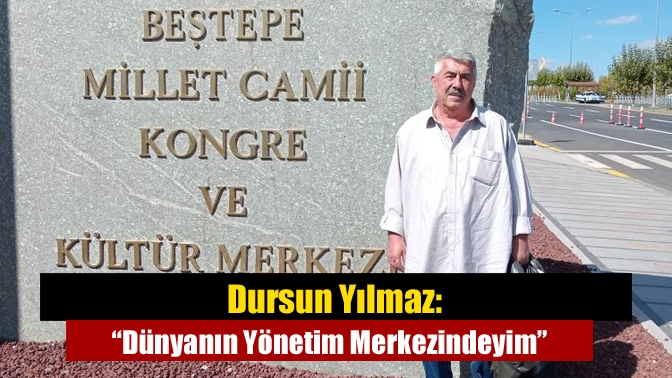 Kandıra sanayi esnaflarından Dursun Yılmaz, sosyal medyadan “Dünyanın Yönetim Merkezindeyim”