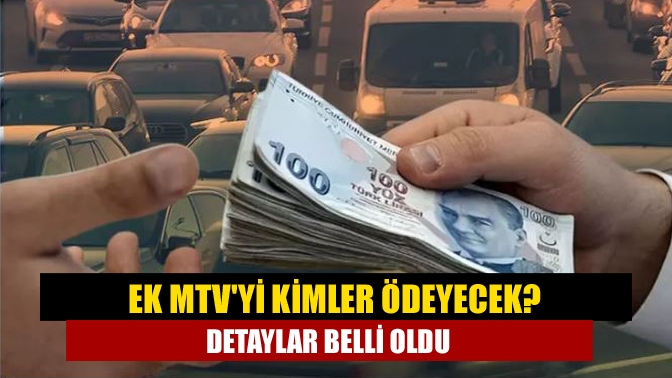 Ek motorlu taşıtlar vergisinde (MTV) ayrıntılar belli oldu. Araç alım-satımında
