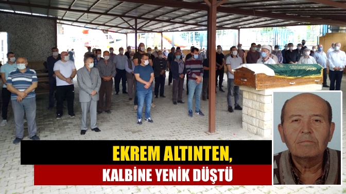 Kandıra köy hizmetlerinden emekli Ekrem Altınten (66), kalbine yenik düştü.