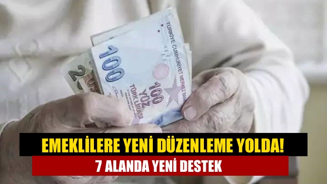 Çalışma ve Sosyal Güvenlik Bakanlığı, milyonlarca emekliye yönelik yeni destekler