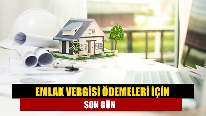Emlak vergisi ikinci taksit dönemi ödemeleri için son gün. Ödemeleri