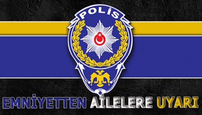 Emniyet Genel Müdürlüğü resmi internet sitesi üzerinden ailelere çocukların cinsel