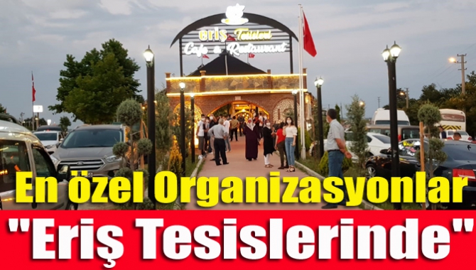 Kandıra'da faaliyetlerine başlayan Eriş Tesisleri, düğün ve organizasyon gibi en