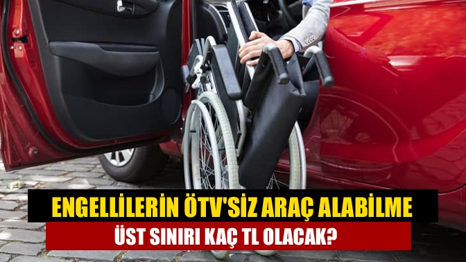 Ekim ayı enflasyonunun açıklamasıyla beraber engellilerin ÖTV’siz araç alabilme üst