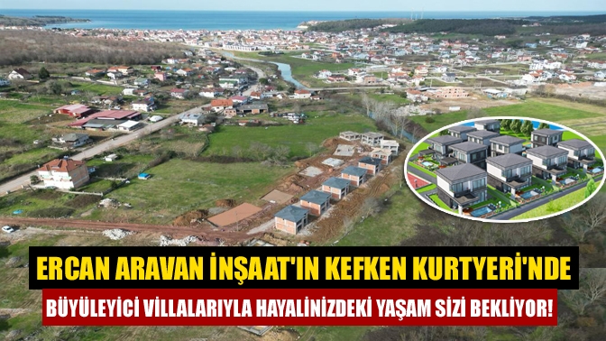 Ercan Aravan İnşaat Limited Şirketi’nin, Kandıra Kefken Kurtyeri’nde hayata geçirdiği