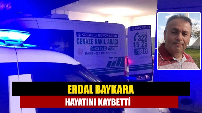 Kocaeli’nde geniş bir kesim tarafından tanınan ve sevilen Erdal Baykara