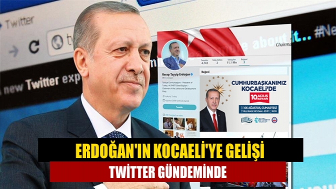 Cumhurbaşkanı Recep Tayyip Erdoğan’ın 6 Ağustos günü Kocaeli’ye gelmesi Twitter’da