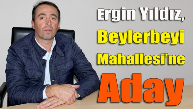 Kandıra’nın tanınmış simalarından Ergin Yıldız, Beylerbeyi Mahallesi’ne muhtar adayı oldu.