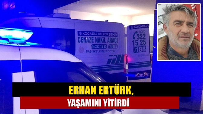 Kandıra Çalköy Ahmatlı Mahallesi sakinlerinden Erhan Ertürk (52), kalp krizi
