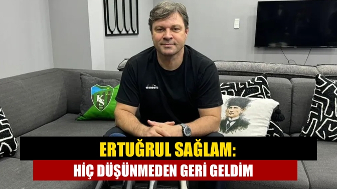 Kocaelispor Teknik Direktörü Ertuğrul Sağlam, yeniden takımın başına gelişiyle ilgili:
