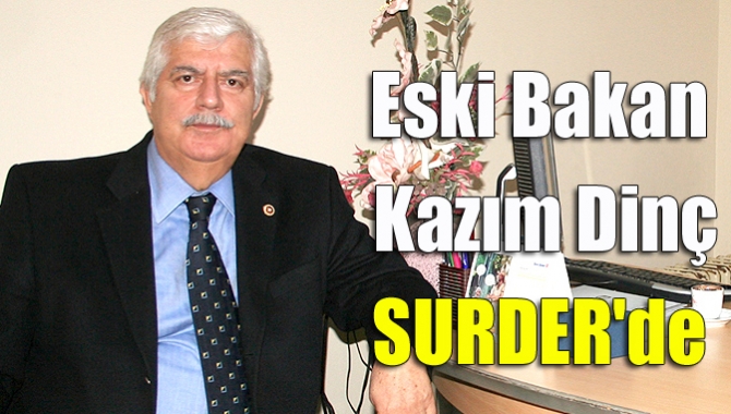 Sağlık eski Bakanı Kazım Dinç, Sağlık Ürünleri Derneği’nde (SURDER) genel