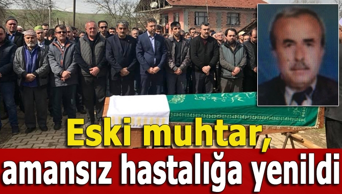 Kandıra Elmacık Mahallesi eski muhtarı Cevdet Üzer (64), amansız hastalığa