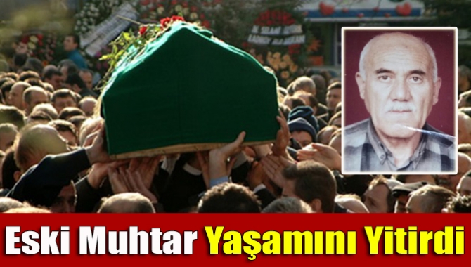 Kandıra’nın Elmacık Mahallesi eski Muhtarı Kamil Koç (90), kalp yetmezliğinden