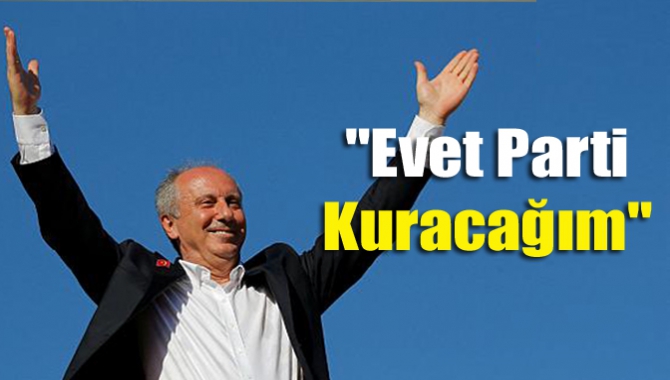 Muharrem İnce parti kuracağı iddiasını ilk kez net bir şekilde
