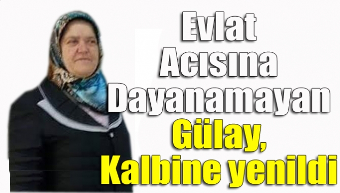 Kandıra’nın Bağırganlı Mahallesi’nde ikamet eden Cemile Gülay (49), yüksek tansiyona