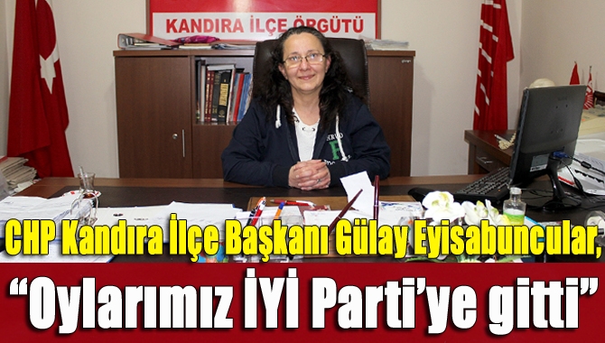 Seçim sonuçlarını değerlendiren Eyisabuncular, Kandıra’da oy kaybetmelerini İYİ Parti’ye giden