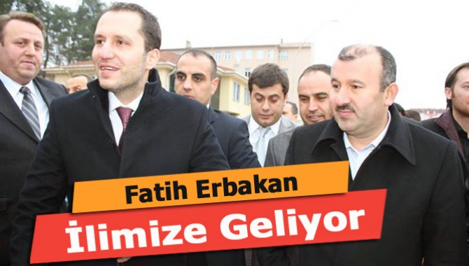 Fatih Erbakan 1 Mayıs Pazar günü ilimizde olacak