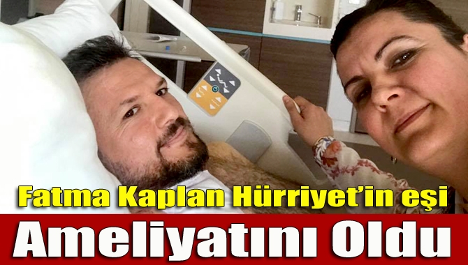 Bir süre önce kayınçosu tarafından bıçaklanan CHP’li Fatma Hürriyet Kaplan
