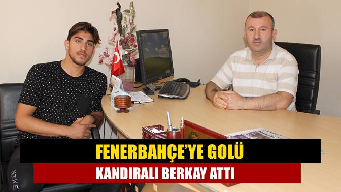 Camcı Osman’ın oğlu Kandıralı Berkay, bugün Süper Lig’de Fenerbahçe’ye mağlubiyeti