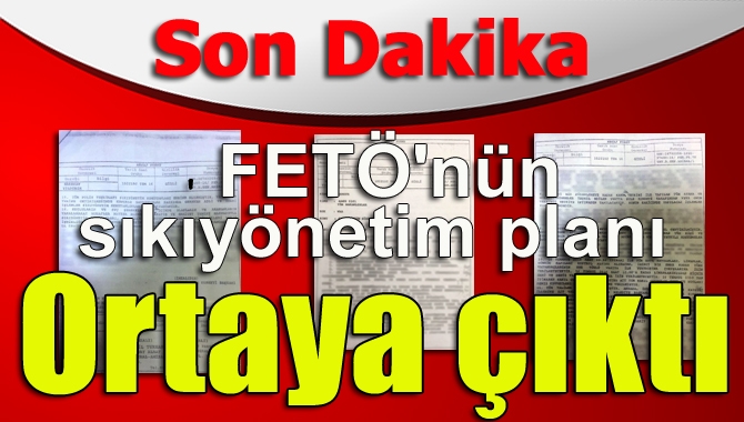 FETÖ'cülerin hazırladığı sözde sıkıyönetim planının belgeleri ortaya çıktı.