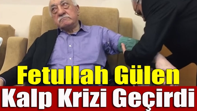 Teröristbaşı Fetullah Gülen’in kalp krizi geçirdiği iddia edildi.