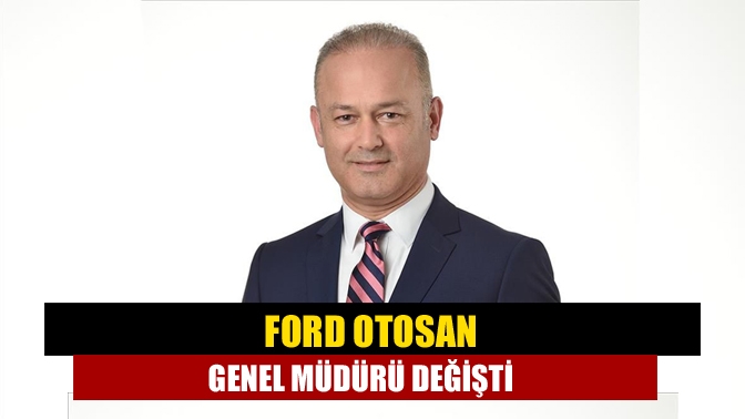 Ford Otosan Genel Müdürlüğü'ne, Ford Otosan Operasyonlar Genel Müdür Yardımcısı