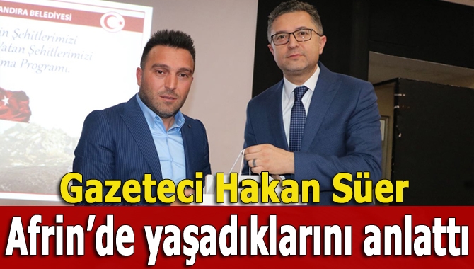 Zeytin Dalı Harekâtı’nı takip etmek için Afrin’e giden ve bölgede