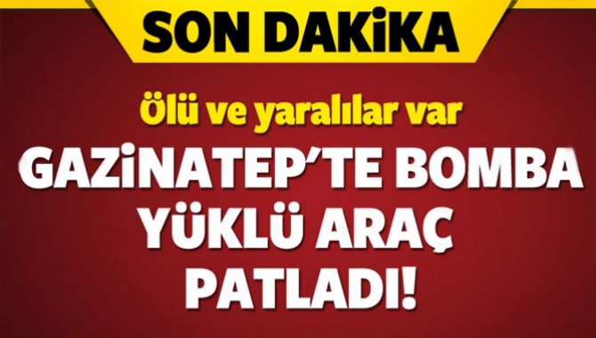 Gaziantep Emniyet Müdürlüğü önünde bomba yüklü araç patlatıldı.