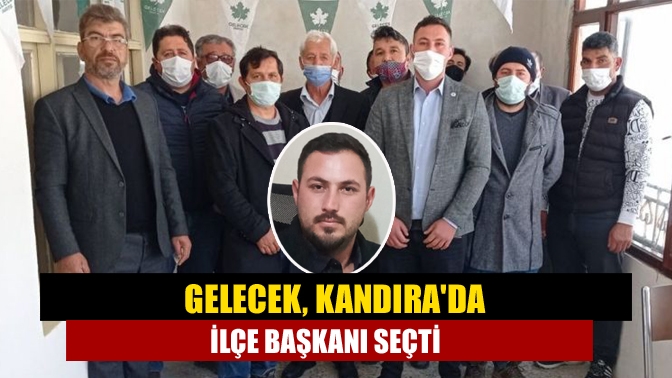 Gelecek Partisi Kandıra İlçe Teşkilatının 1. Olağan genel kurulu yapıldı.