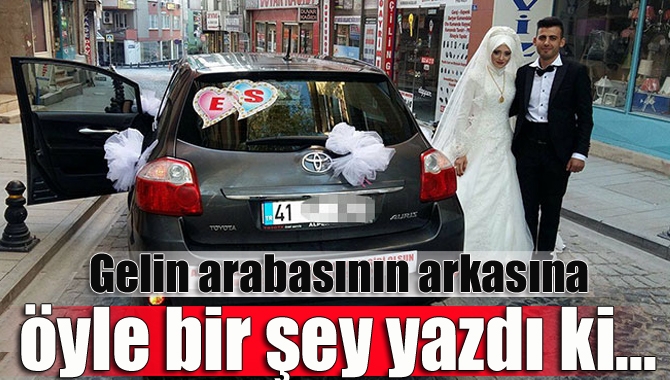 Kandıralı Semih ve Esra çiftinin gelin arabasının arkasına yazdırdıkları yazı