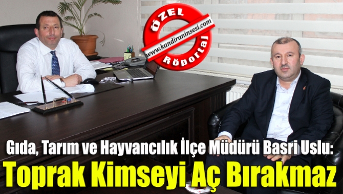 Kandıra Gıda, Tarım ve Hayvancılık İlçe Müdürü Basri Uslu, 
