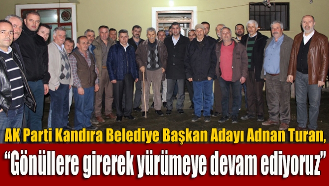 Köy ziyaretlerine devam eden Turan, “Yüce Allah'ın izniyle çıktığımız bu