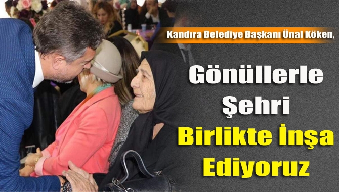 Kandıra Belediye Başkanı Ünal Köken, her fırsatta vatandaşları ve ilçe