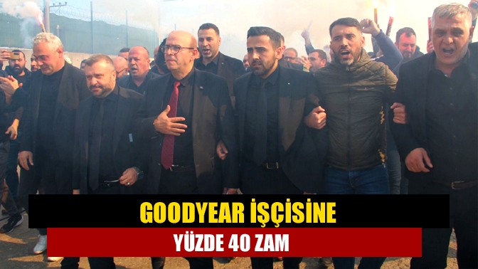 Lastik-İş Sendikası’nın örgütlü olduğu Goodyear fabrikalarında ilk 6 ay yüzde