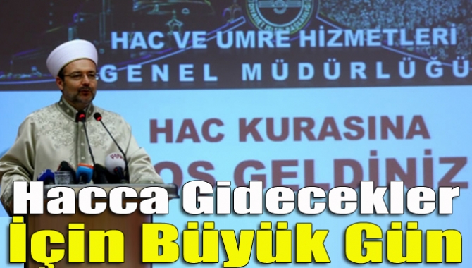 Bu yıl kutsal topraklara gitme hakkını kazanacak hacılar, bugün Ankara’da