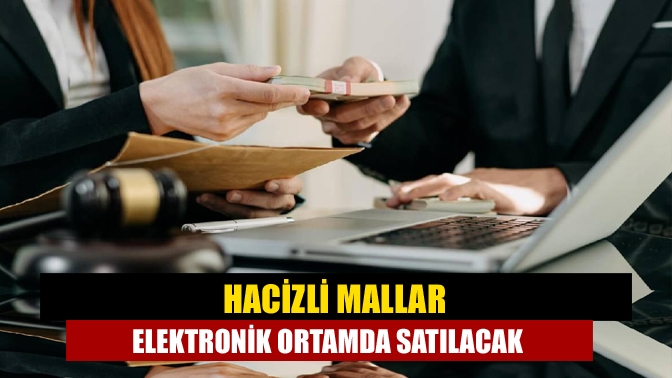 Hacizli malların elektronik ortamda açık artırmayla satılabilmesine olanak sağlayan yeni