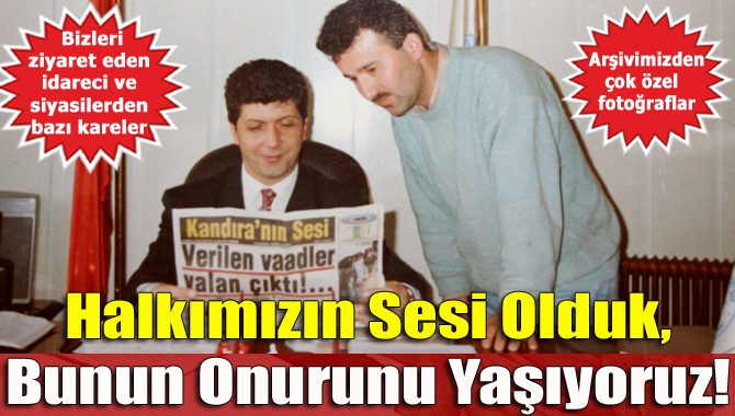 22 yıldan bu yana okuyucularımızın teveccühü sayesinde Kandıra halkının sesi