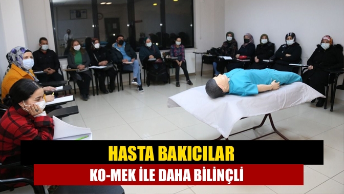 KO-MEK’in Hasta ve Yaşlı Öz Bakımına Destek eğitimlerinde onlarca kişi
