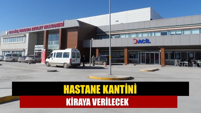 Kandıra M. Kazım Dinç Devlet Hastanesi önümüzdeki günlerde hastane kantinini