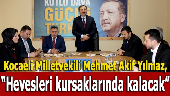 AK Parti Kocaeli Milletvekili Mehmet Akif Yılmaz, Kandıra İlçe Teşkilatı’nda