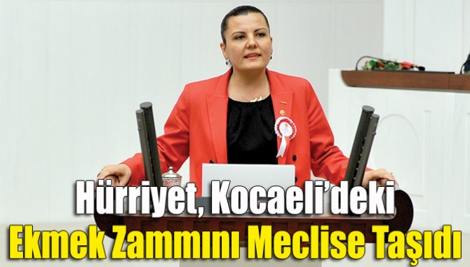 CHP Kocaeli Milletvekili Fatma Kaplan Hürriyet, Kocaeli’de ekmeğe yapılan yüzde