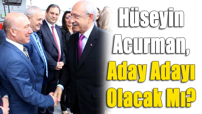 CHP İl Başkan Yardımcısı Av. Hüseyin Acurman’ın milletvekili aday adayı
