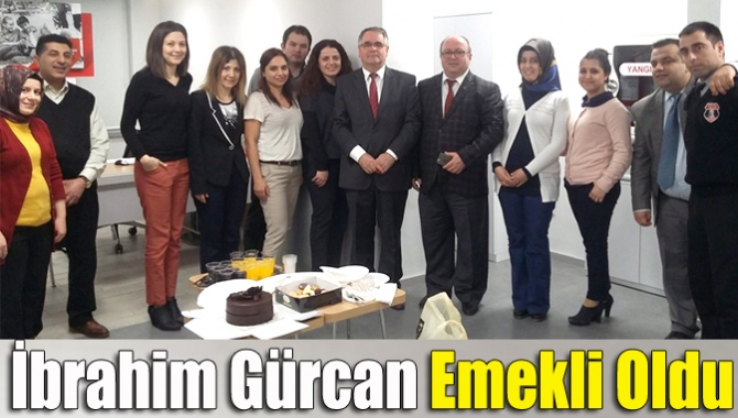 İlçemizin sevilen simalarından İbrahim Gürcan 30 yıllık mesleki hayatını emeklilikle