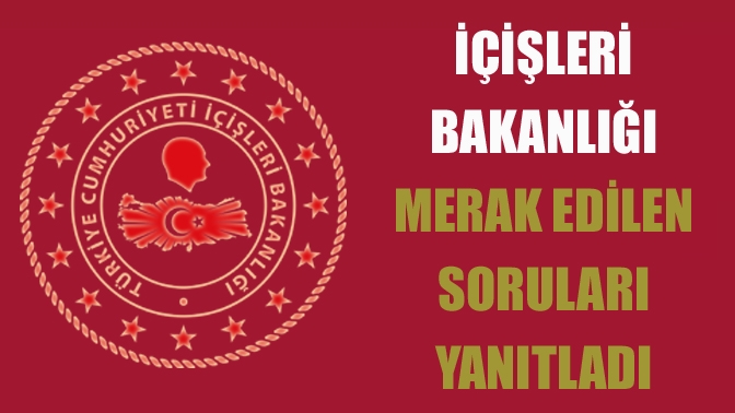 İçişleri Bakanlığı 29 Nisan'da başlayan ve 17 Mayıs'a kadar sürecek