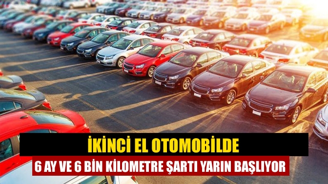 İkinci el otomobil ve arazi taşıtlarının satışına, ilk tescil tarihinden