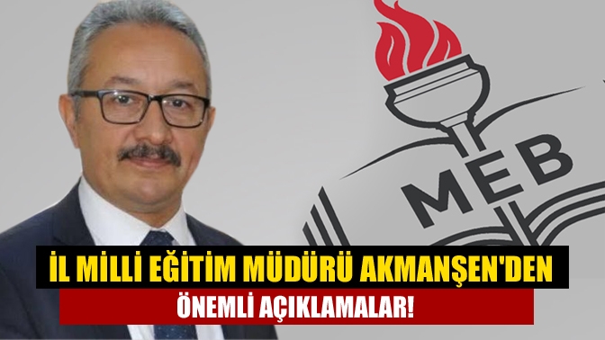 Kocaeli İl Milli Eğitim Müdürü Ömer Akmanşen, ilimizde eğitimle ilgili