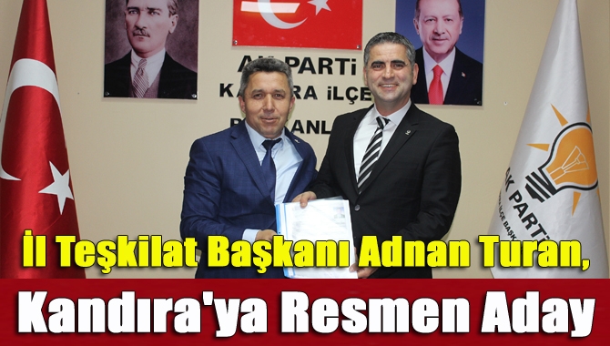 Kandıra’nın evladı AK Parti İl Teşkilat Başkanı Adnan Turan, Kandıra