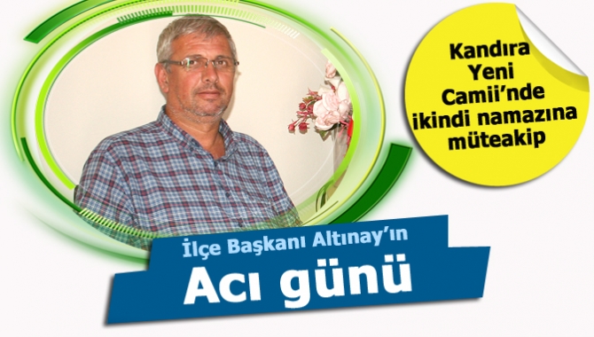 Demokrat Parti Kandıra İlçe Başkanı Ender Altınay’ın annesi Mükerrem Altınay