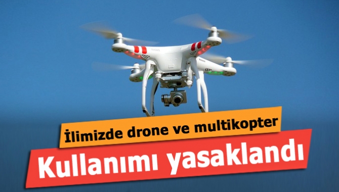 Kocaeli Valiliği, izin almadan drone ve multikopter tarzı araçların kullanımını